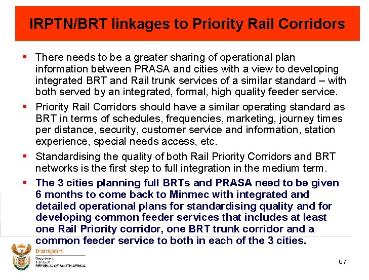 IRPTN/BRT linkages to Priority Rail Corridors § There needs to be a greater sharing