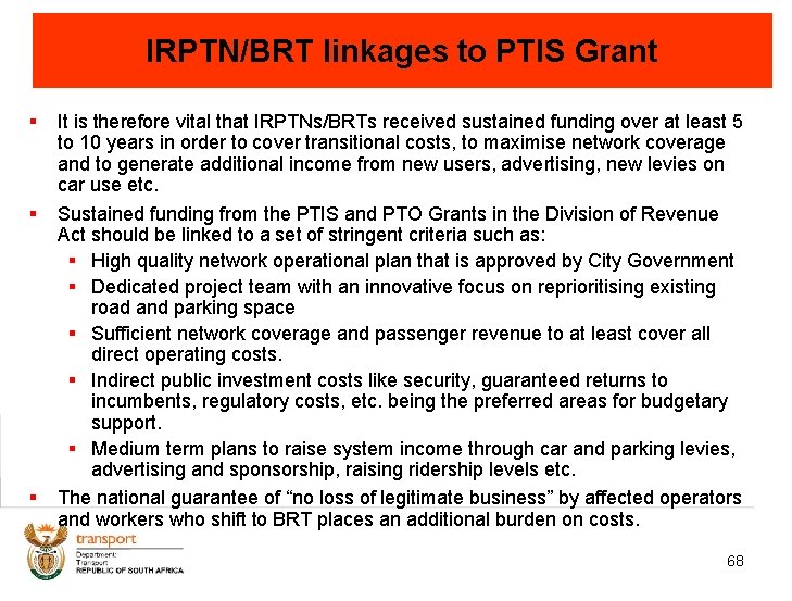 IRPTN/BRT linkages to PTIS Grant § It is therefore vital that IRPTNs/BRTs received sustained