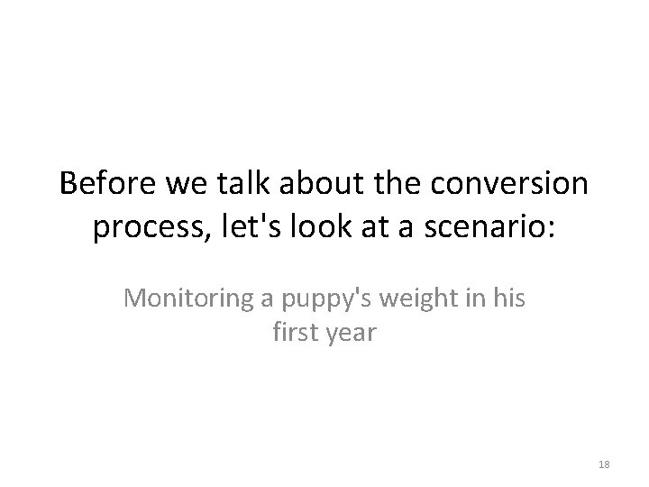 Before we talk about the conversion process, let's look at a scenario: Monitoring a