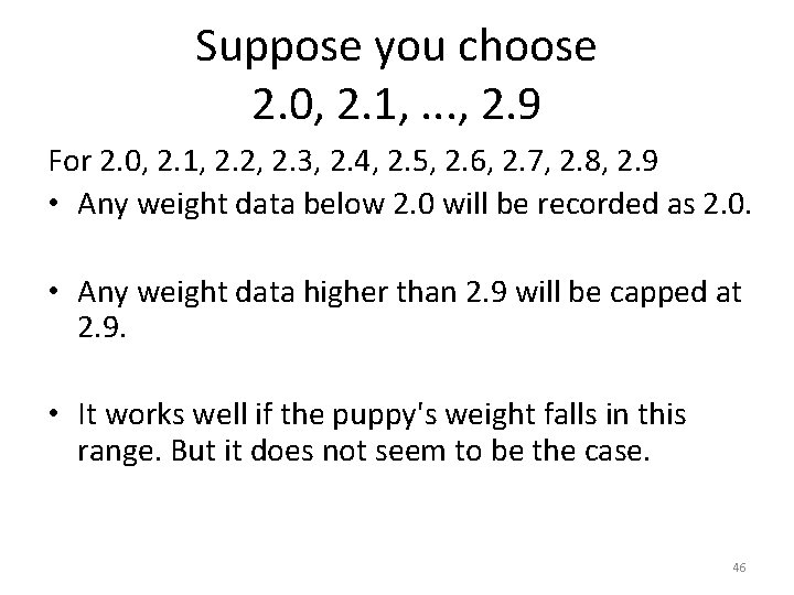 Suppose you choose 2. 0, 2. 1, . . . , 2. 9 For
