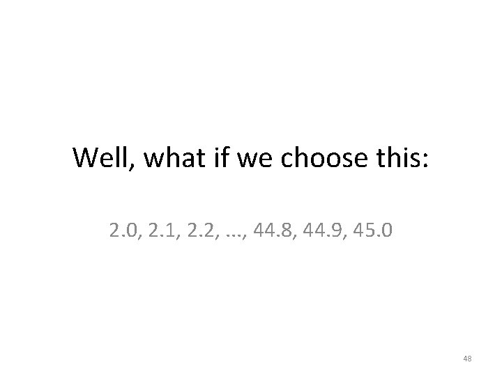 Well, what if we choose this: 2. 0, 2. 1, 2. 2, . .