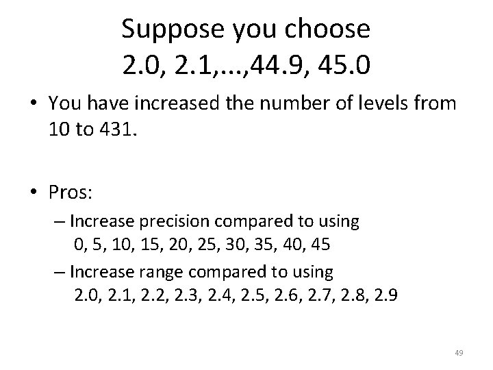 Suppose you choose 2. 0, 2. 1, . . . , 44. 9, 45.