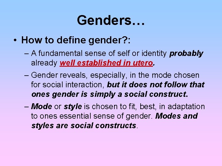 Genders… • How to define gender? : – A fundamental sense of self or