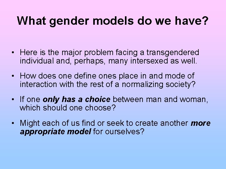 What gender models do we have? • Here is the major problem facing a