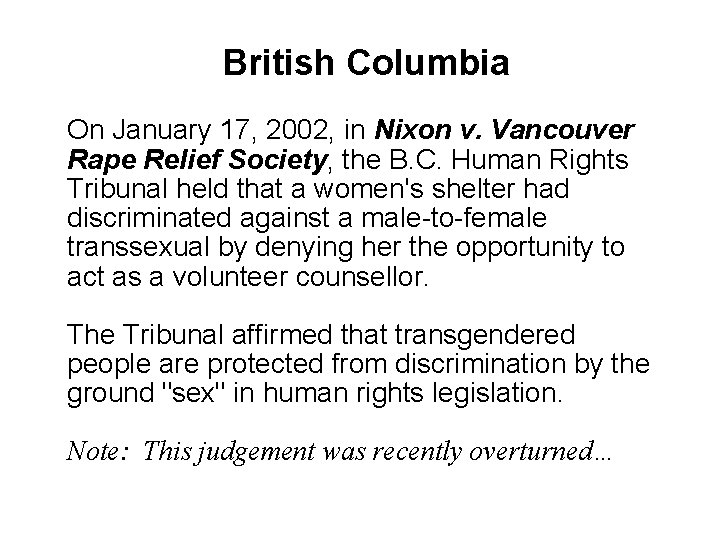 British Columbia On January 17, 2002, in Nixon v. Vancouver Rape Relief Society, the