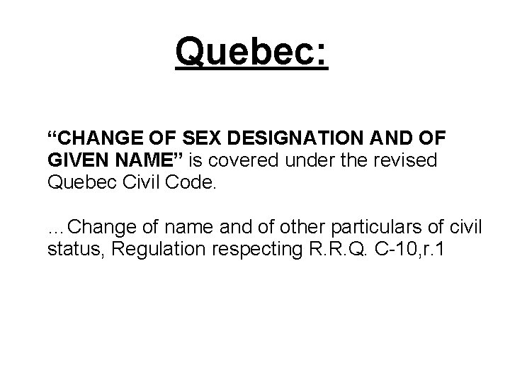 Quebec: “CHANGE OF SEX DESIGNATION AND OF GIVEN NAME” is covered under the revised