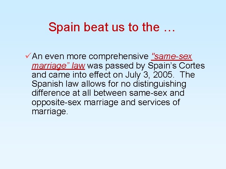 Spain beat us to the … An even more comprehensive "same-sex marriage” law was