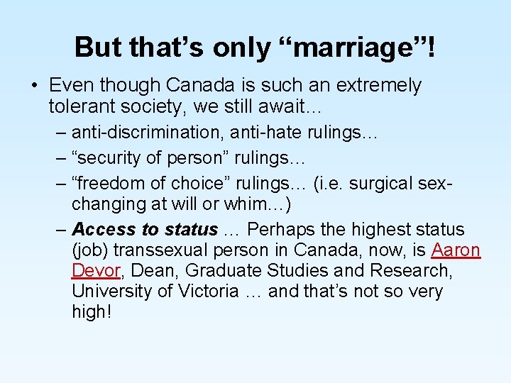 But that’s only “marriage”! • Even though Canada is such an extremely tolerant society,