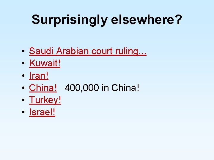 Surprisingly elsewhere? • • • Saudi Arabian court ruling. . . Kuwait! Iran! China!