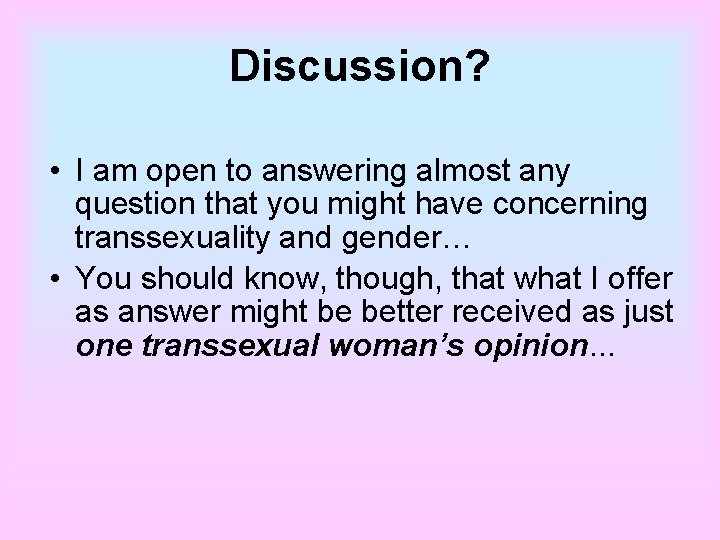 Discussion? • I am open to answering almost any question that you might have
