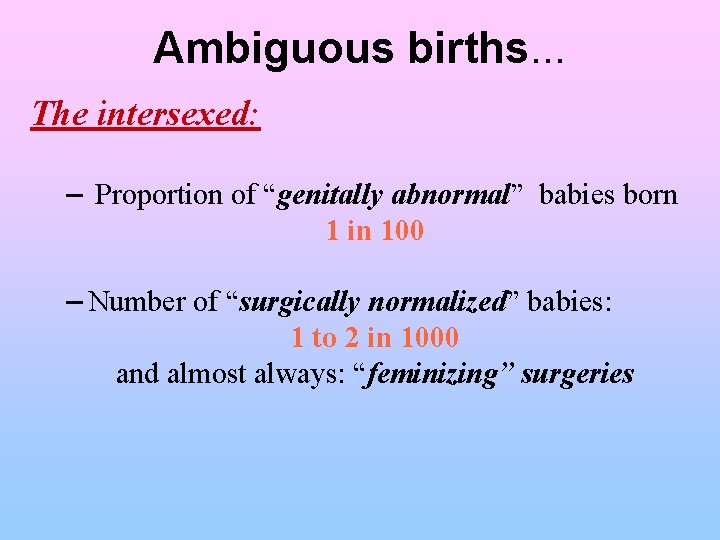 Ambiguous births. . . The intersexed: – Proportion of “genitally abnormal” babies born 1