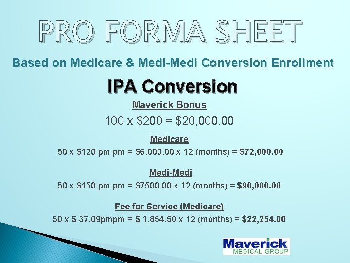 PRO FORMA SHEET Based on Medicare & Medi-Medi Conversion Enrollment IPA Conversion Maverick Bonus