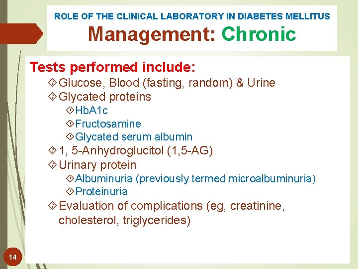 ROLE OF THE CLINICAL LABORATORY IN DIABETES MELLITUS Management: Chronic Tests performed include: Glucose,