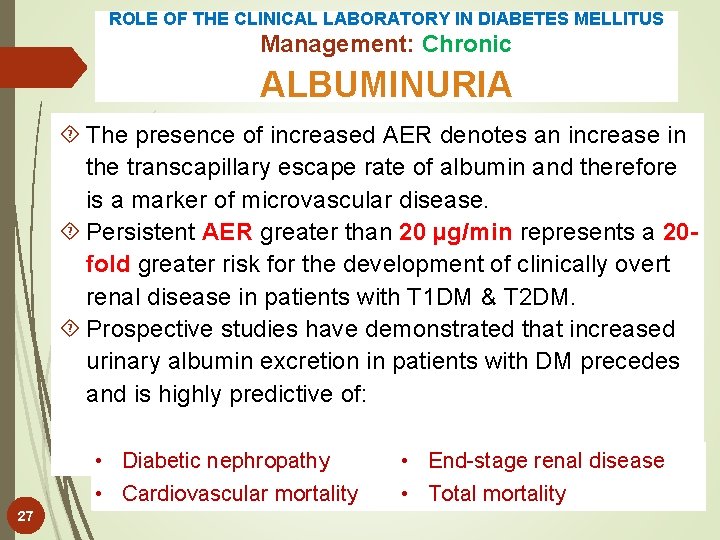 ROLE OF THE CLINICAL LABORATORY IN DIABETES MELLITUS Management: Chronic ALBUMINURIA The presence of