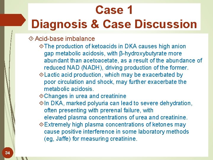 Case 1 Diagnosis & Case Discussion Acid-base imbalance The production of ketoacids in DKA