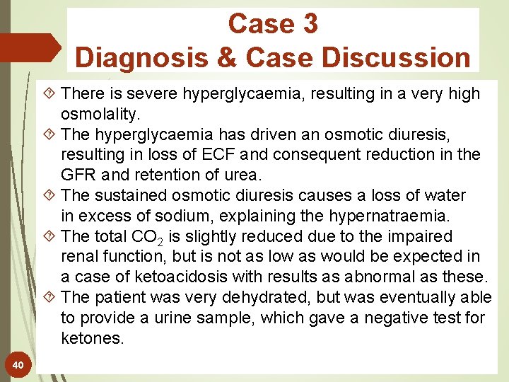Case 3 Diagnosis & Case Discussion There is severe hyperglycaemia, resulting in a very