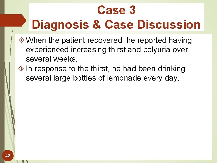Case 3 Diagnosis & Case Discussion When the patient recovered, he reported having experienced
