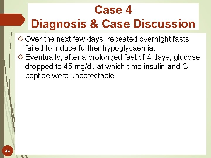 Case 4 Diagnosis & Case Discussion Over the next few days, repeated overnight fasts