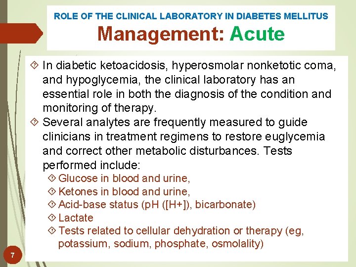 ROLE OF THE CLINICAL LABORATORY IN DIABETES MELLITUS Management: Acute In diabetic ketoacidosis, hyperosmolar