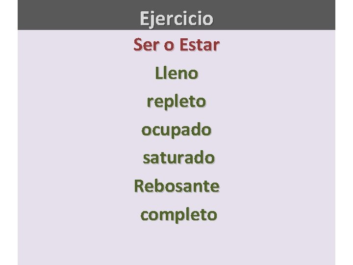 Ejercicio Ser o Estar Lleno repleto ocupado saturado Rebosante completo 