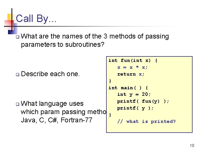 Call By. . . q What are the names of the 3 methods of