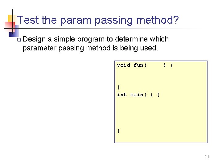 Test the param passing method? q Design a simple program to determine which parameter