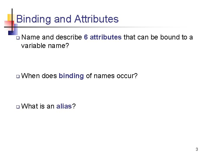 Binding and Attributes q Name and describe 6 attributes that can be bound to