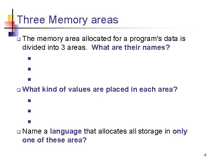 Three Memory areas q The memory area allocated for a program's data is divided