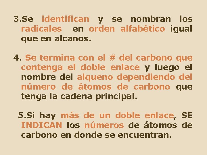 3. Se identifican y se nombran los radicales en orden alfabético igual que en