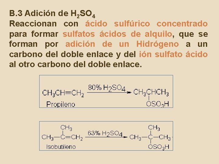 B. 3 Adición de H 2 SO 4 Reaccionan con ácido sulfúrico concentrado para