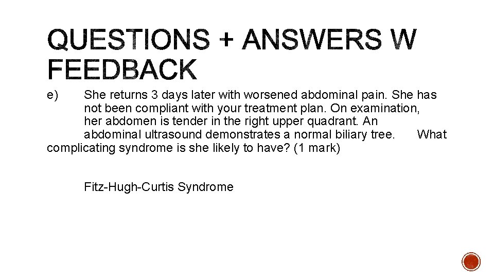 e) She returns 3 days later with worsened abdominal pain. She has not been