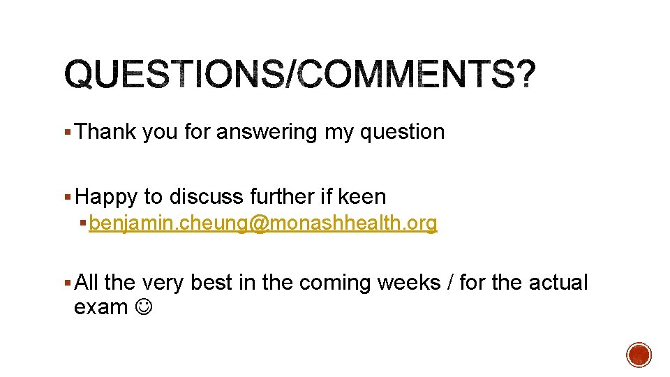 § Thank you for answering my question § Happy to discuss further if keen