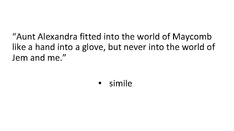 “Aunt Alexandra fitted into the world of Maycomb like a hand into a glove,