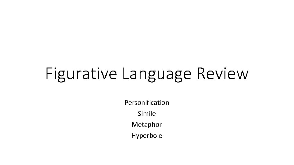 Figurative Language Review Personification Simile Metaphor Hyperbole 