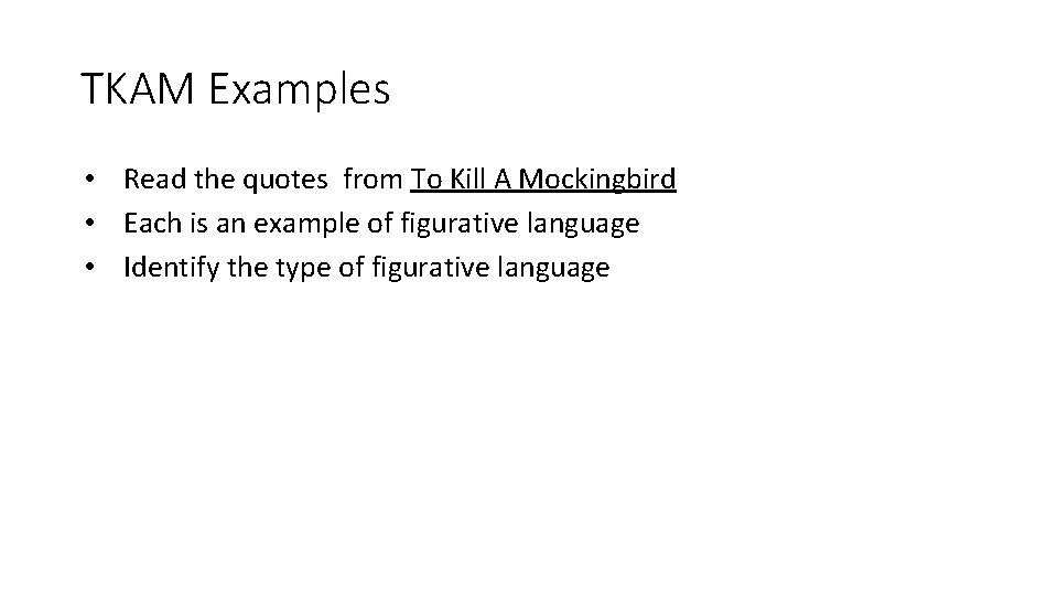 TKAM Examples • Read the quotes from To Kill A Mockingbird • Each is