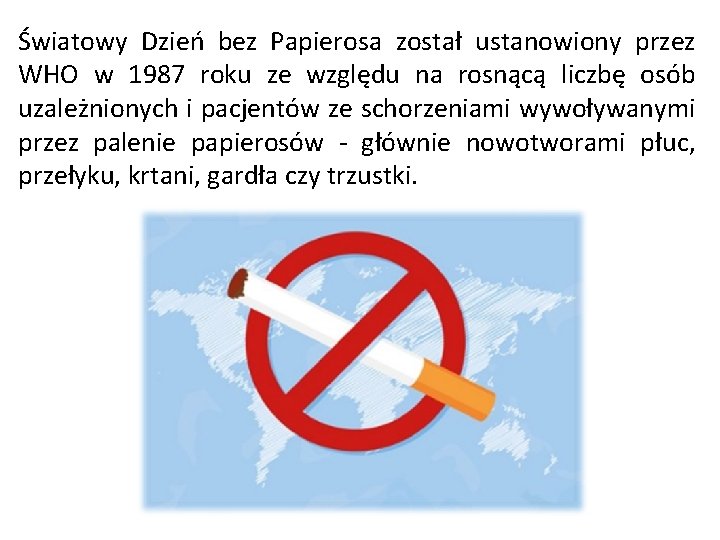 Światowy Dzień bez Papierosa został ustanowiony przez WHO w 1987 roku ze względu na