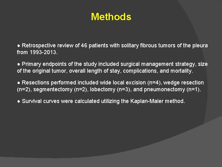 Methods ● Retrospective review of 46 patients with solitary fibrous tumors of the pleura