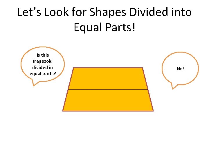 Let’s Look for Shapes Divided into Equal Parts! Is this trapezoid divided in equal