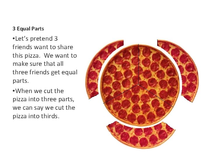 3 Equal Parts • Let’s pretend 3 friends want to share this pizza. We