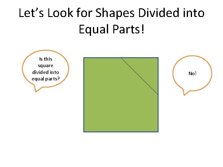 Let’s Look for Shapes Divided into Equal Parts! Is this square divided into equal