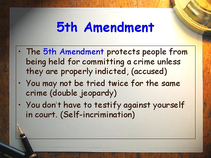 5 th Amendment • The 5 th Amendment protects people from being held for