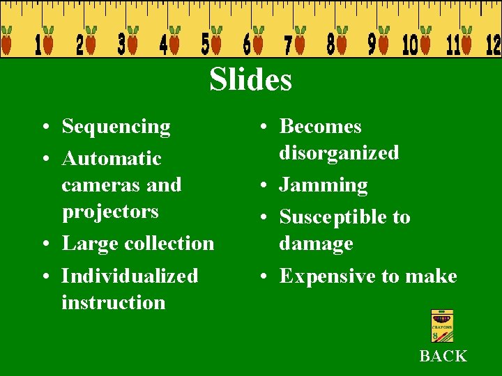 Slides • Sequencing • Automatic cameras and projectors • Large collection • Individualized instruction