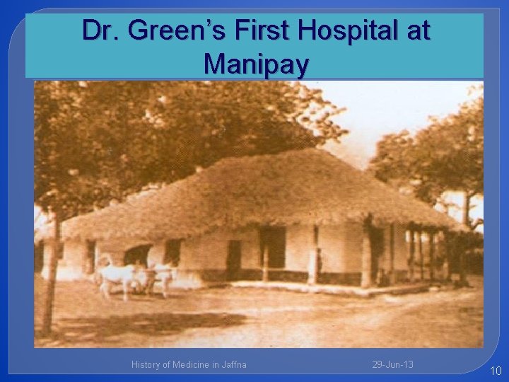 Dr. Green’s First Hospital at Manipay History of Medicine in Jaffna 29 -Jun-13 10