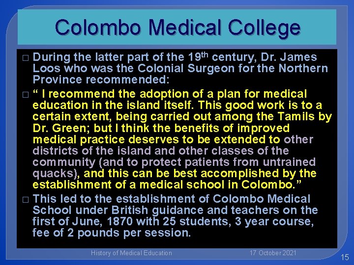 Colombo Medical College During the latter part of the 19 th century, Dr. James