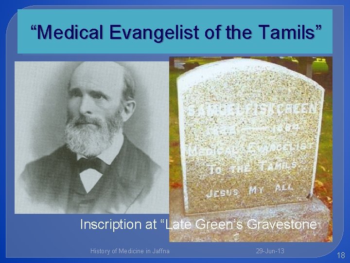 “Medical Evangelist of the Tamils” Inscription at “Late Green’s Gravestone” History of Medicine in