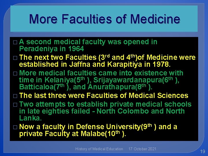 More Faculties of Medicine �A second medical faculty was opened in Peradeniya in 1964