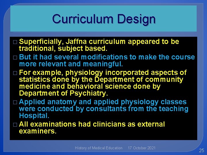 Curriculum Design � Superficially, Jaffna curriculum appeared to be traditional, subject based. � But