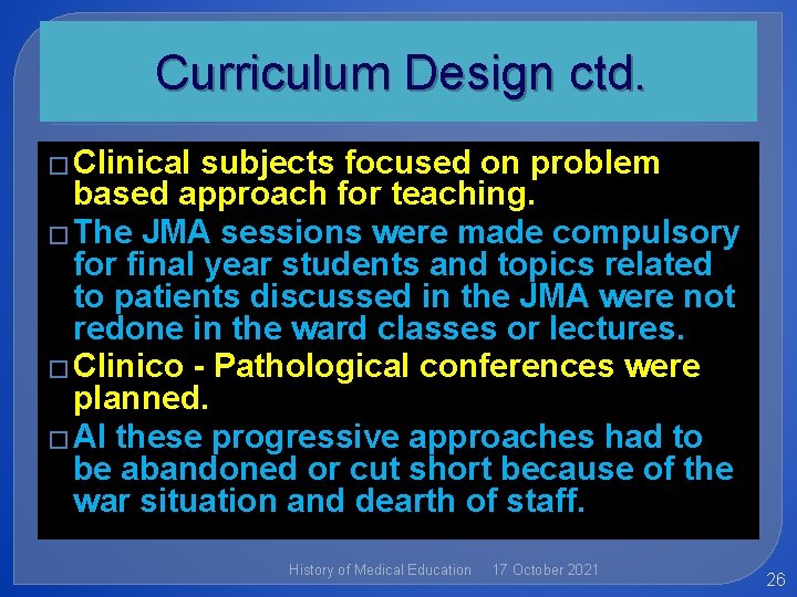 Curriculum Design ctd. � Clinical subjects focused on problem based approach for teaching. �