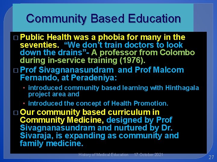 Community Based Education � Public Health was a phobia for many in the seventies.
