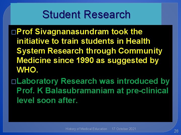 Student Research �Prof Sivagnanasundram took the initiative to train students in Health System Research